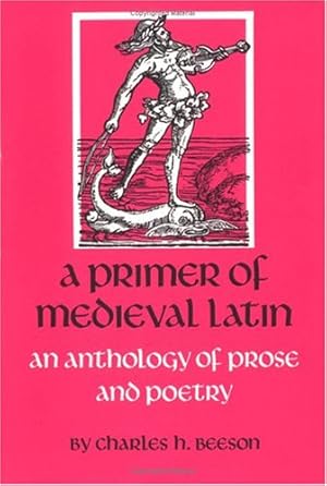 Seller image for A Primer of Medieval Latin: An Anthology of Prose and Verse (Anthology of Prose and Poetry) by Beeson, Charles H. [Paperback ] for sale by booksXpress