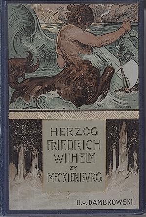 Herzog Friedrich Wilhelm zu Mecklenburg: Lebensbild eines deutschen Seeoffiziers. -