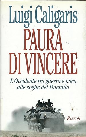 Immagine del venditore per PAURA DI VINCERE - L'OCCIDENTE TRA GUERRA E PACE ALLE SOGLIE DEL DUEMILA venduto da Libreria Rita Vittadello