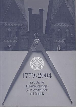 225 Jahre Freimaurerloge "Zur Weltkugel" in Lübeck. 1779-2004. -