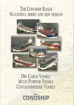 The Conoship Range successful Series and new Designs: Dry Cargo Vessels. Multi Purpose Vessels. C...