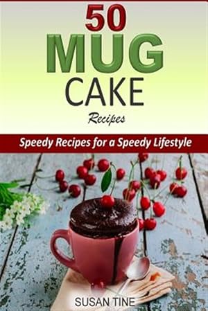 Bild des Verkufers fr 50 Mug Cake Recipes : Speedy Recipes for a Speedy Lifestyle zum Verkauf von GreatBookPricesUK