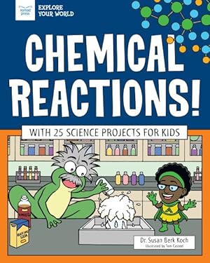 Image du vendeur pour Chemical Reactions! : With 25 Science Projects for Kids mis en vente par GreatBookPricesUK