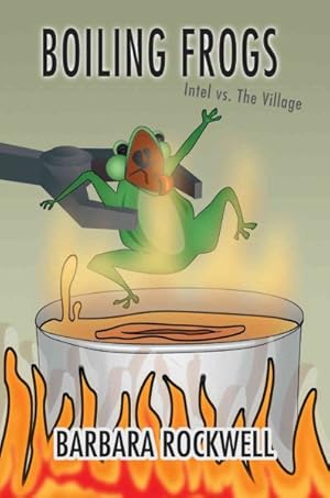Seller image for Boiling Frogs : Intel Vs. the Village for sale by GreatBookPrices