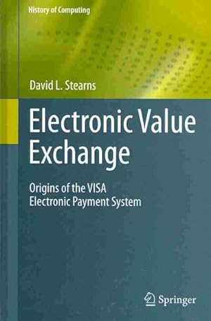 Seller image for Electronic Value Exchange : Origins of the VISA Electronic Payment System for sale by GreatBookPricesUK