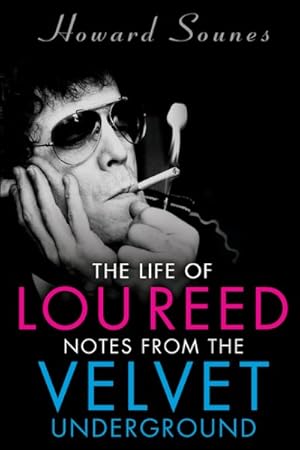 Seller image for Life of Lou Reed : Notes from the Velvet Underground for sale by GreatBookPrices