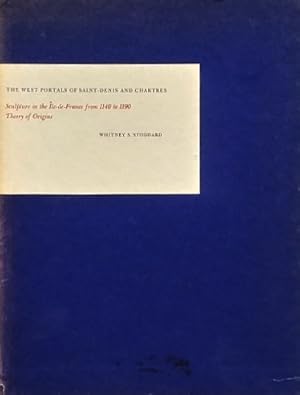 The West Portals of Saint-Denis and Chartres: Sculpture in the Ile de France from 1140 to 1190: T...