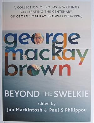 Beyond the Swelkie: a collection of poems & writings celebrating the centenary of George Mackay B...