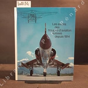Seller image for Les avions des troupes d'aviation suisses depuis 1914 for sale by Librairie-Bouquinerie Le Pre Pnard
