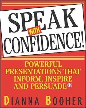 Seller image for Speak With Confidence : Powerful Presentations That Inform, Inspire, and Persuade for sale by GreatBookPrices