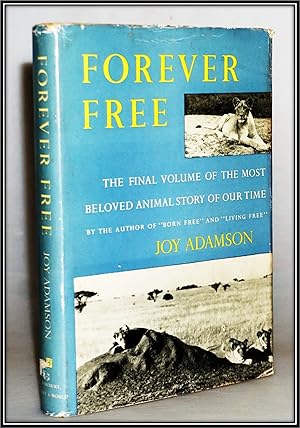 Forever Free. The Final Volume of the Most Beloved Animal Story of Our Time