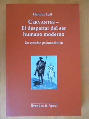 Cervantes - El despertar del ser humano moderno. Un estudio psicoanalítico.