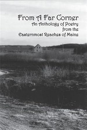 Seller image for From a Far Corner: An Anthology of Poetry from the Easternmost Reaches of Maine for sale by GreatBookPrices
