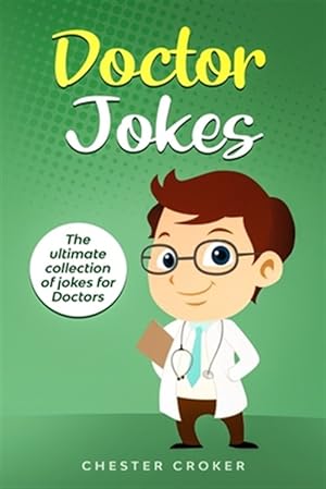 Seller image for Doctors Jokes: Huge Collection Of Funny Doctor Jokes for sale by GreatBookPrices