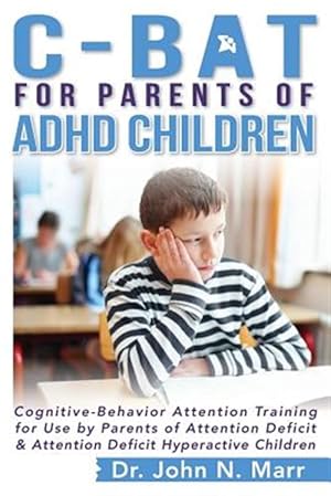 Imagen del vendedor de C-bat for Parents of ADHD Children : Cognitive-behavior Attention Training for Use by Parents of Attention Deficit and Attention Deficit Hyperactive Children a la venta por GreatBookPrices