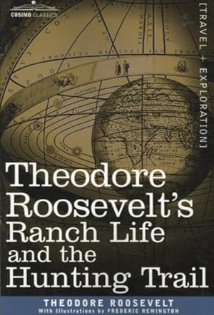 Image du vendeur pour Theodore Roosevelt's Ranch Life and the Hunting Trail mis en vente par GreatBookPrices
