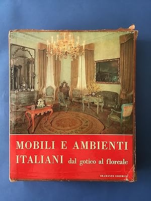 Seller image for MOBILI E AMBIENTI ITALIANI DAL GOTICO AL FLOREALE - VOL. I, II for sale by Il Mondo Nuovo