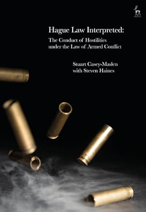 Seller image for Hague Law Interpreted : The Conduct of Hostilities Under the Law of Armed Conflict for sale by GreatBookPrices