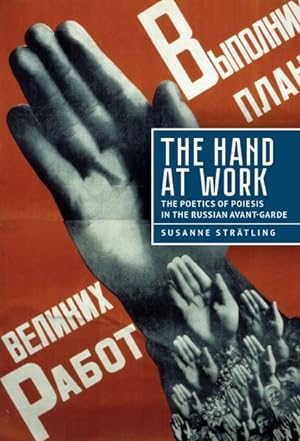 Imagen del vendedor de Hand at Work : The Poetics of Poiesis in the Russian Avant-Garde a la venta por GreatBookPricesUK