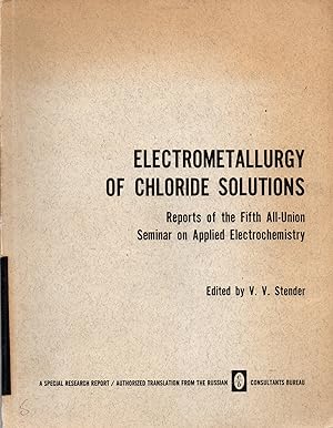 Electrometallurgy of Chloride Solutions Reports of the Fifth All-Union Seminar on Applied Electro...