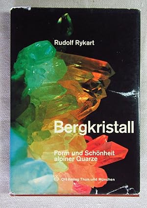 Bergkristall. Form und Schönheit alpiner Quarze. 1. Auflage.