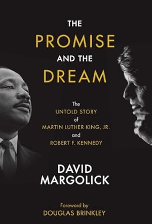 Seller image for Promise and the Dream : The Untold Story of Martin Luther King, Jr., and Robert F. Kennedy for sale by GreatBookPrices