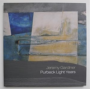 Seller image for Jeremy Gardiner. Purbeck Light Years. Lighthouse, Poole Centre for the Arts, 6 September-15 November 2003. for sale by Roe and Moore