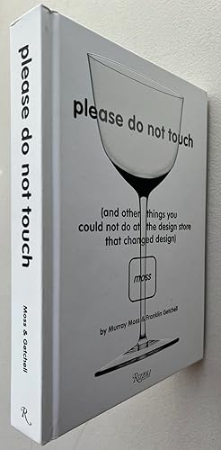 Seller image for Please do not touch : and other things you could not do at MOSS, the design store that changed design; by Murray Moss & Franklin Getchell for sale by BIBLIOPE by Calvello Books