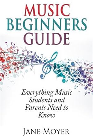 Immagine del venditore per Music Beginners Guide: Everything Music Students and Parents Need to Know venduto da GreatBookPrices