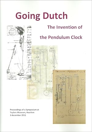 Immagine del venditore per Going Dutch The Invention of the Pendulum Clock venduto da Jeffrey Formby Antiques
