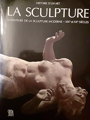 Seller image for Histoire d'un art La Sculpture l'aventure de la sculpture moderne -XIX me et XX me sicles in-4,reli avec jaquette , 307 pages, abondamment illustr. for sale by LIBRAIRIE EXPRESSIONS