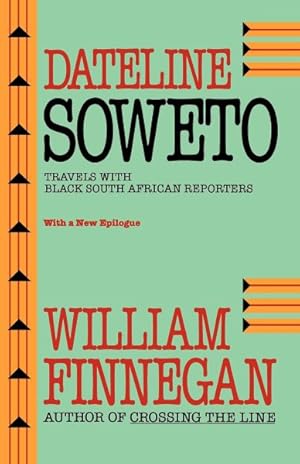 Image du vendeur pour Dateline Soweto : Travels With Black South African Reporters mis en vente par GreatBookPrices