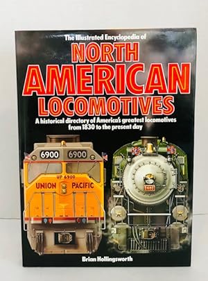 Image du vendeur pour The Illustrated Encyclopedia Of North American Locomotives: A Historical Directory Of America's Greatest Locomotives From 1830 To The Present Day mis en vente par Reeve & Clarke Books (ABAC / ILAB)
