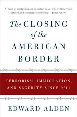 Seller image for Closing of the American Border : Terrorism, Immigration, and Security Since 9/11 for sale by GreatBookPrices