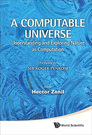 Image du vendeur pour Computable Universe : Understanding and Exploring Nature as Computation mis en vente par GreatBookPricesUK