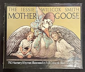 THE JESSIE WILCOX SMITH MOTHER GOOSE:; A Careful and Full Selection of the Rhymes (with Numerous ...