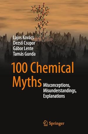 Imagen del vendedor de 100 Chemical Myths : Misconceptions, Misunderstandings, Explanations a la venta por AHA-BUCH GmbH