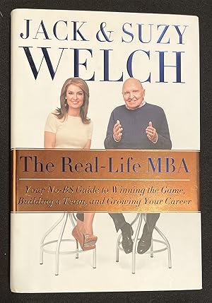 Seller image for THE REAL LIFE MBA; Your No-BS Guide to Winning the Game, Building a Team, and Growing Your Career for sale by Borg Antiquarian