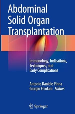 Image du vendeur pour Abdominal Solid Organ Transplantation : Immunology, Indications, Techniques, and Early Complications mis en vente par AHA-BUCH GmbH