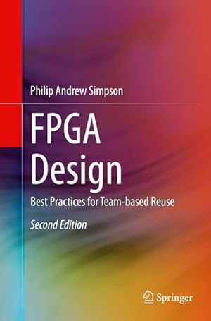 Bild des Verkufers fr FPGA Design : Best Practices for Team-based Reuse zum Verkauf von AHA-BUCH GmbH