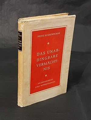 Bild des Verkufers fr Das unabdingbare Vermchtnis. Ein Erlebnisbericht fr junge und alte Menschen. zum Verkauf von Antiquariat Dennis R. Plummer