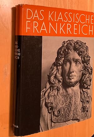 Das Klassische Frankreich. Die drei Jahrhunderte vor Ausbruch der Revolution (Three Centuries Bef...