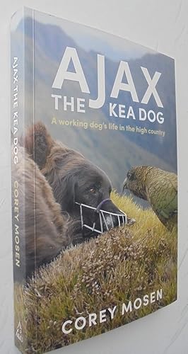 Ajax the Kea Dog: A Working Dog's Life in the High Country