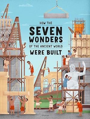 Imagen del vendedor de How the Seven Wonders of the Ancient World Were Built (Hardcover) a la venta por Grand Eagle Retail