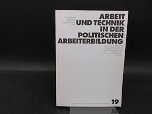 Arbeit und Technik in der politischen Arbeiterbildung. Dokumentation der Internationalen Tagung "...