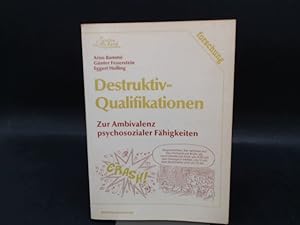 Bild des Verkufers fr Destruktiv-Qualifikationen. Zur Ambivalenz psychosozialer Fhigkeiten. [Forschung] zum Verkauf von Antiquariat Kelifer