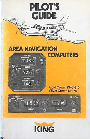 Pilot's Guide: King Gold Crown KNC 610 and Silver Crown KN 74 Area Navigation Computers