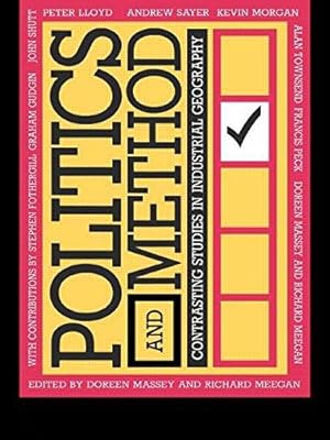 Seller image for Politics and Method: Contrasting Studies in Industrial Geography (University Paperbacks) for sale by WeBuyBooks