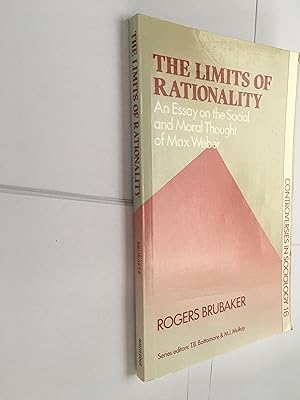 Imagen del vendedor de The Limits of Rationality. An Essay on the Social and Moral Thought of Max Weber (Routledge Controversies in Sociology Series. Number 16) a la venta por SAVERY BOOKS