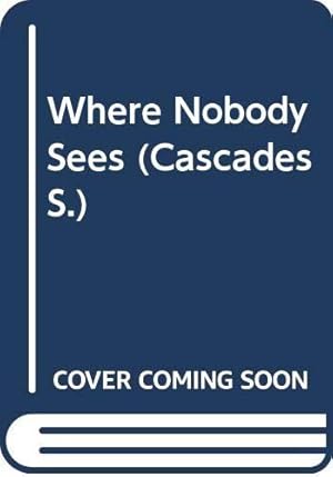 Imagen del vendedor de Where Nobody Sees (Cascades S.) a la venta por WeBuyBooks